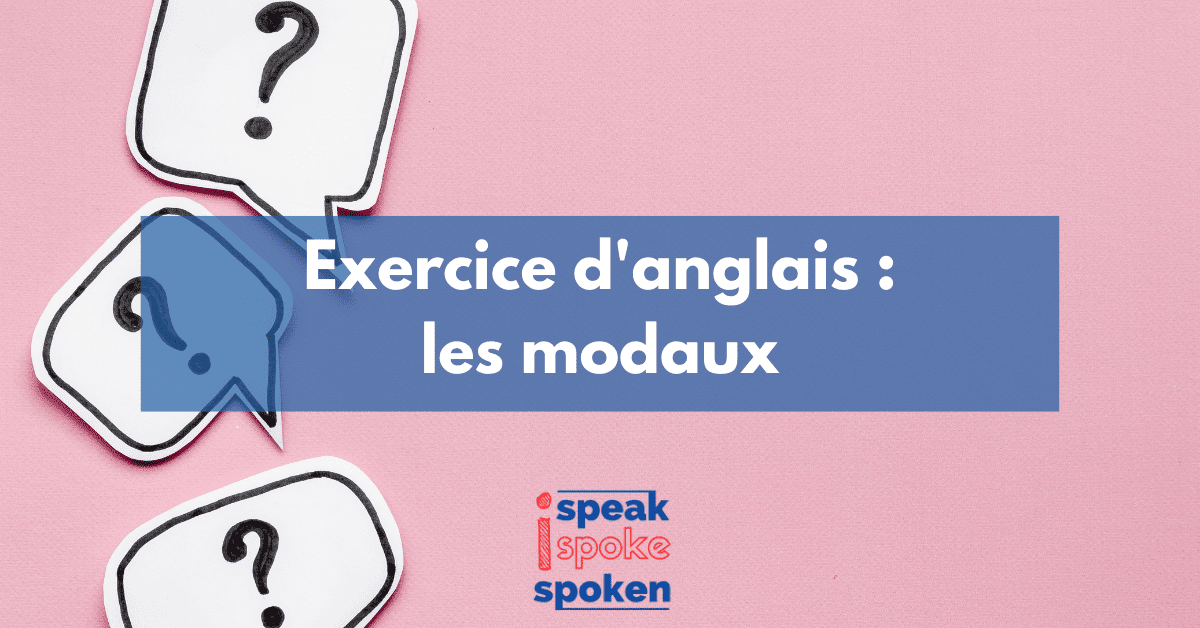 Exercice verbes modaux anglais 4 quiz et 20 questions