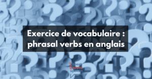 Exercice phrasal verbs anglais
