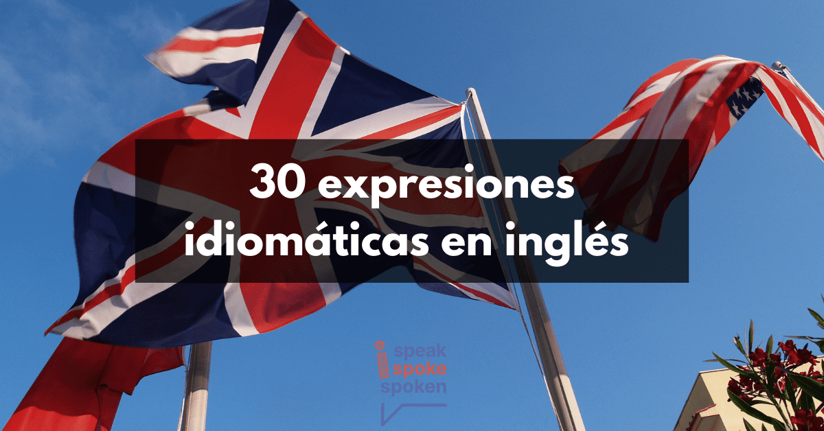 30 Expresiones Idiomáticas en Inglés | Curso de Vocabulario