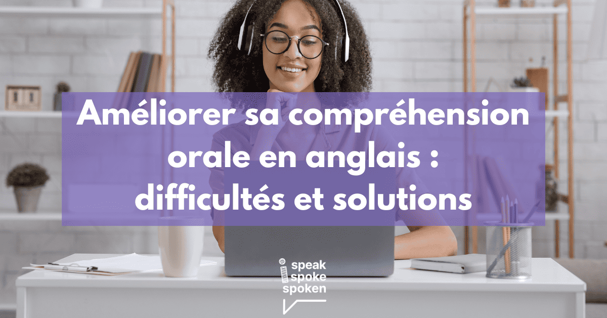 Améliorer sa compréhension orale en anglais