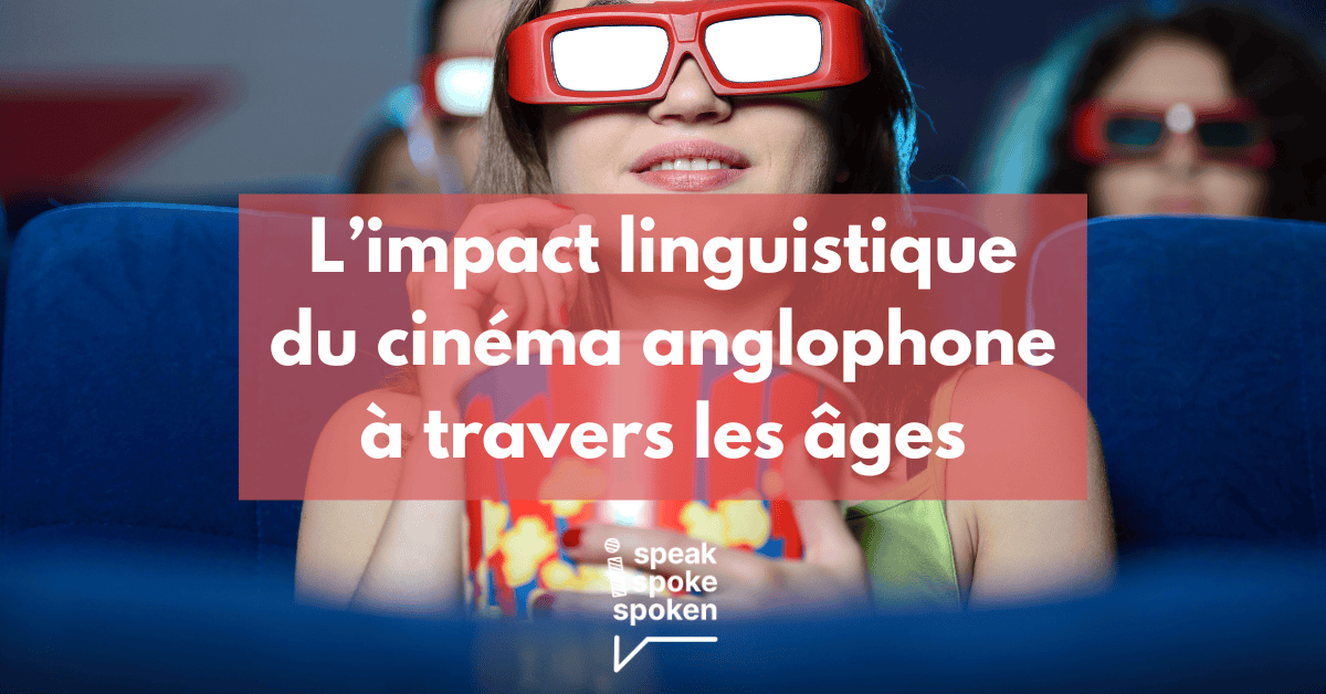 L’impact linguistique du cinéma anglophone à travers les âges