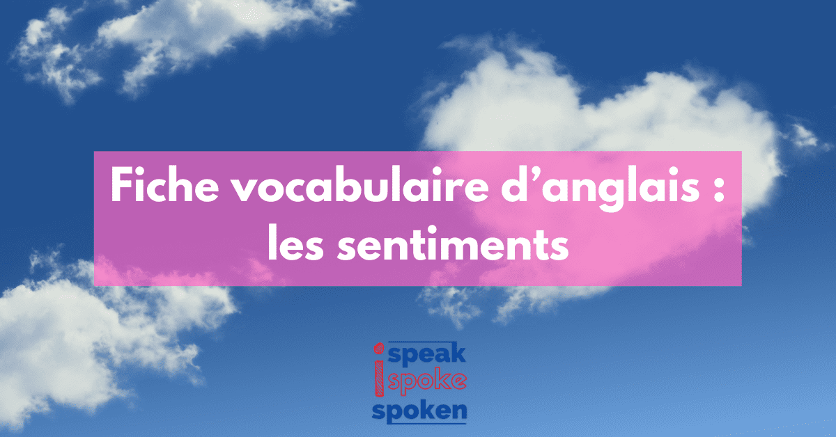 Les Sentiments en Anglais | Liste de 150 Mots à Connaître