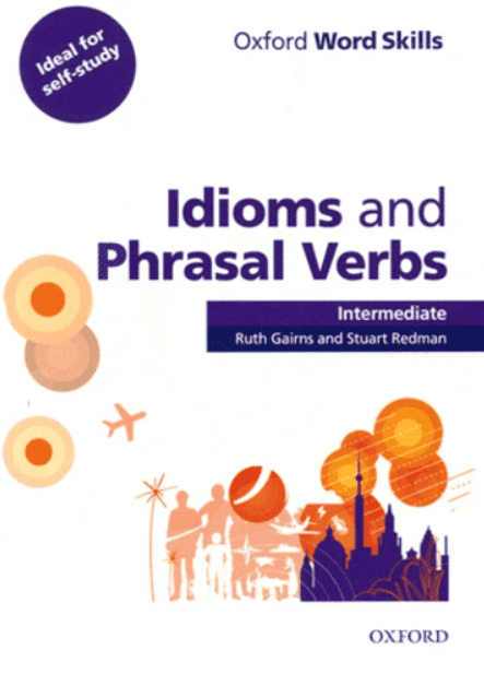 Le livre Oxford Word Skills Intermediate Idioms and Phrasal Verbs chez Oxford University Press