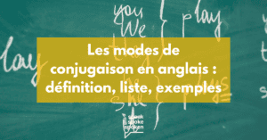 Les modes de conjugaison en anglais