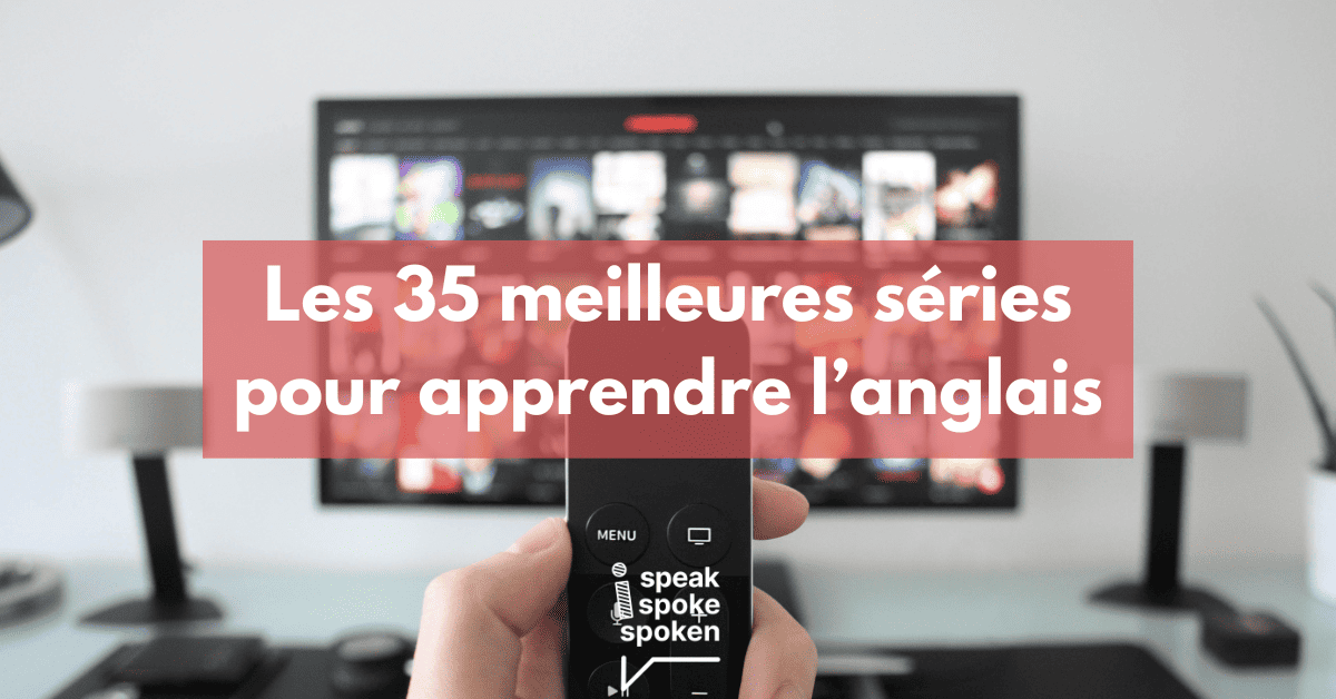 Les 35 meilleures séries pour apprendre l’anglais