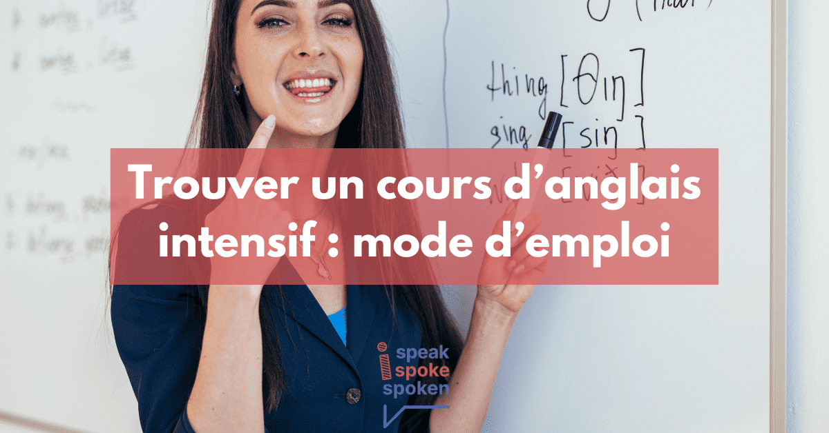 Mode d’emploi pour trouver un cours d’anglais intensif