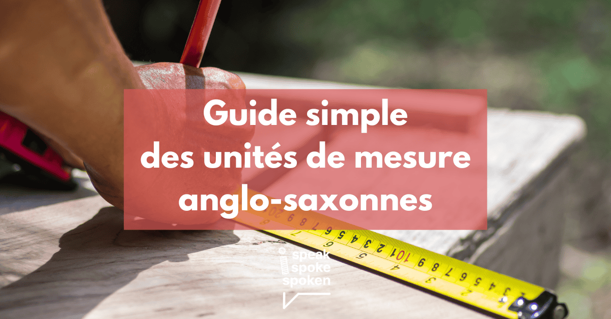 Guide simple des unités de mesure anglo-saxonnes