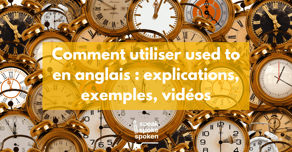 Comment utiliser used to en anglais
