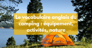 Le vocabulaire anglais du camping