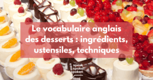 Le vocabulaire anglais des desserts