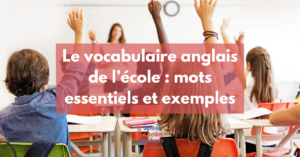 vocabulaire anglais école