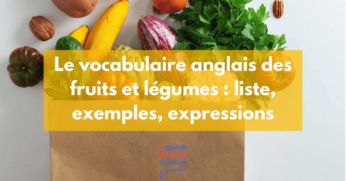 Le vocabulaire anglais des fruits et légumes