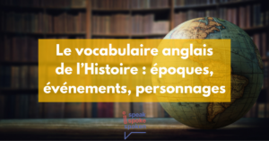 Le vocabulaire anglais de l’Histoire