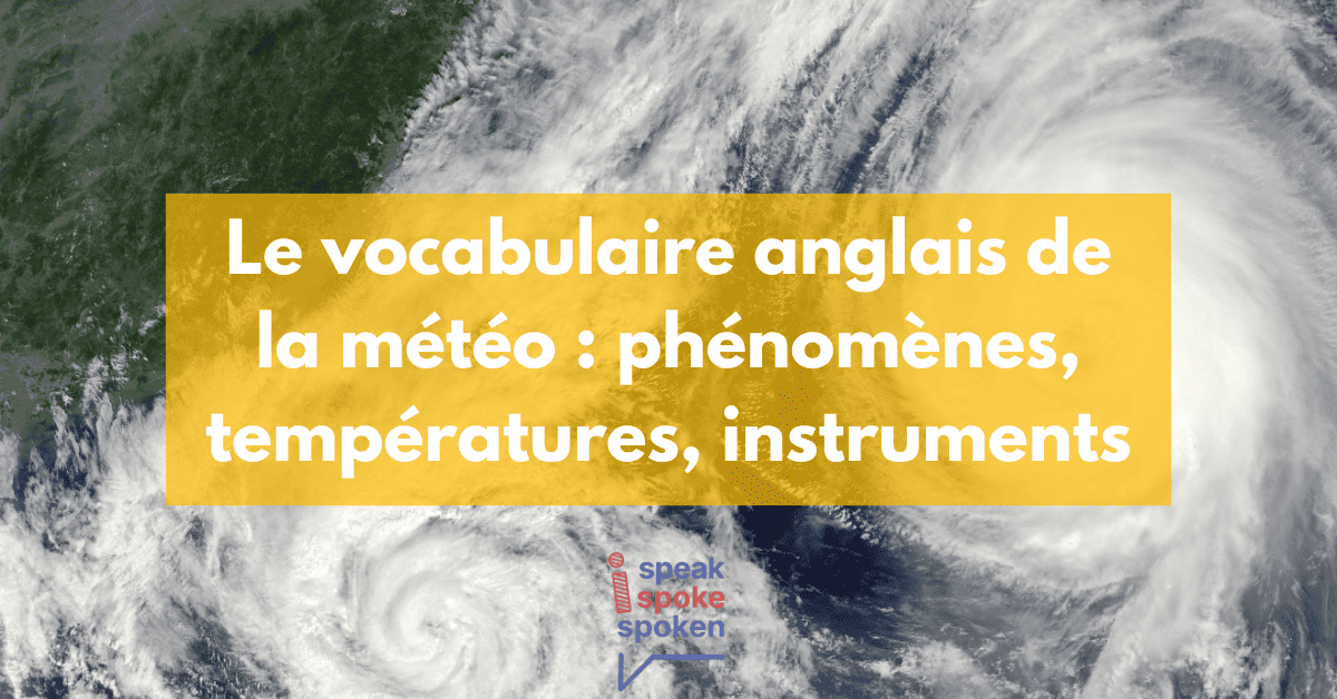 Vocabulaire Anglais de la Météo : Phénomènes, Températures, Instruments