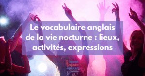 Le vocabulaire anglais de la vie nocturne