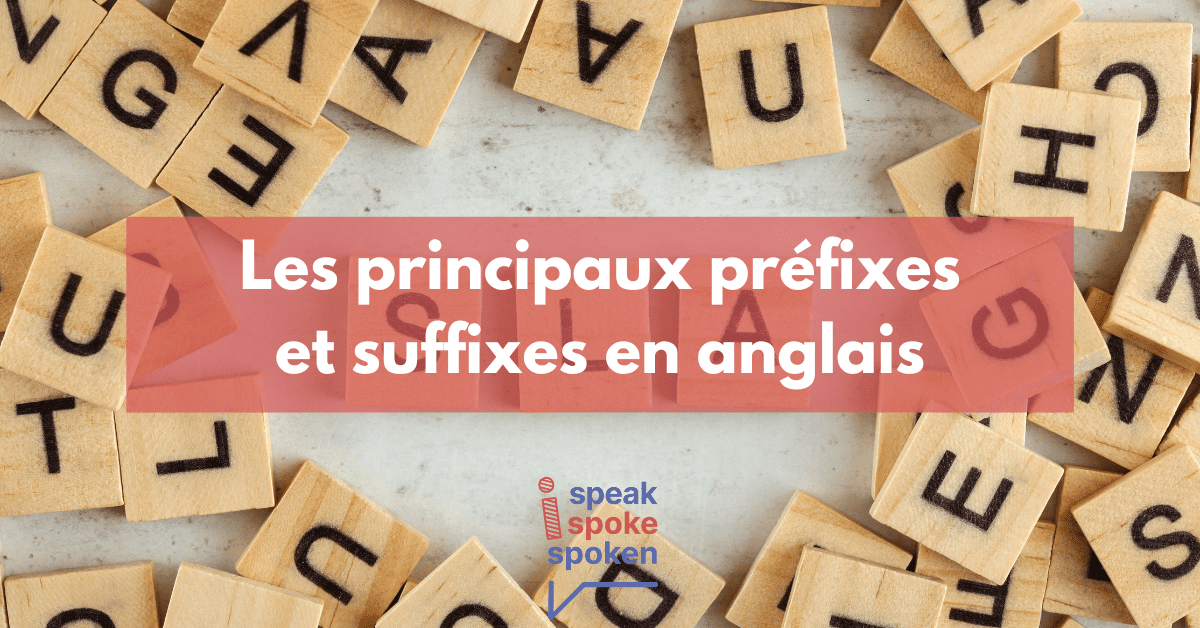 Préfixes et suffixes en anglais