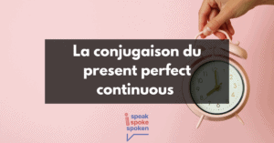 Present perfect continuous en anglais