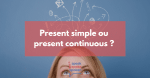 Différence entre le present simple et le present continuous