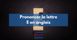 Prononciation de la lettre E en anglais