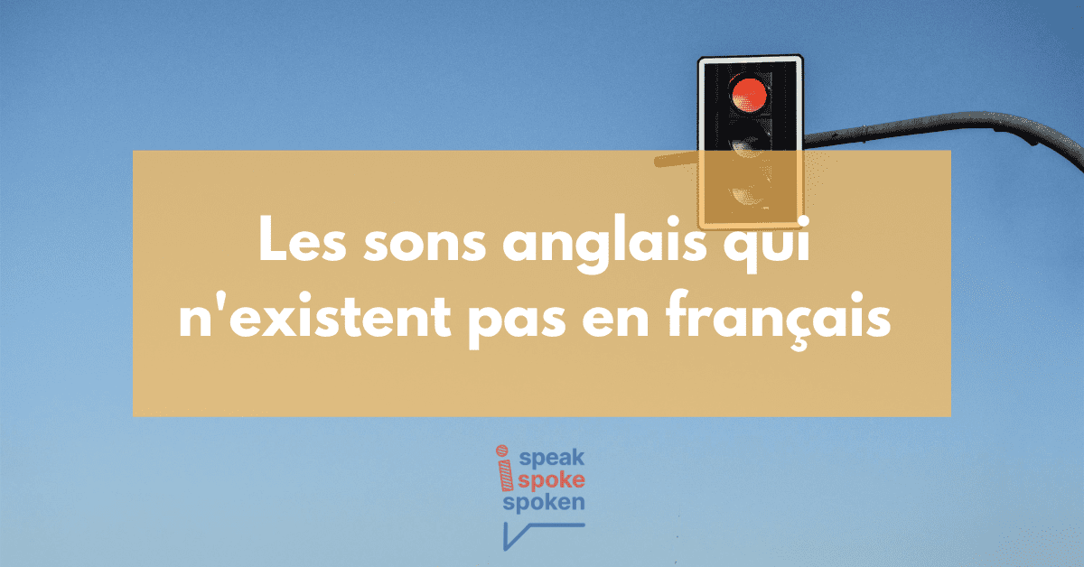 Les sons anglais qui n’existent pas en français