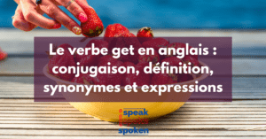 ispeakspokespoken : verbe get en anglais