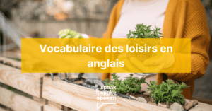 parler de ses hobbies en anglais